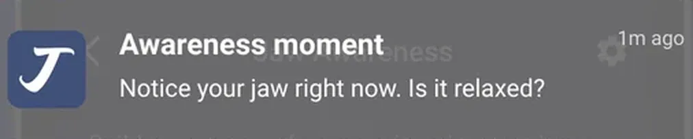 A JawSense check-in: notice your jaw right now. Is it relaxed?